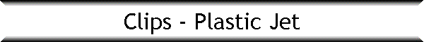Clips - Plastic Jet